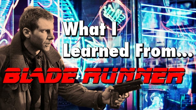 What Blade Runner Teaches Us About Filmmaking