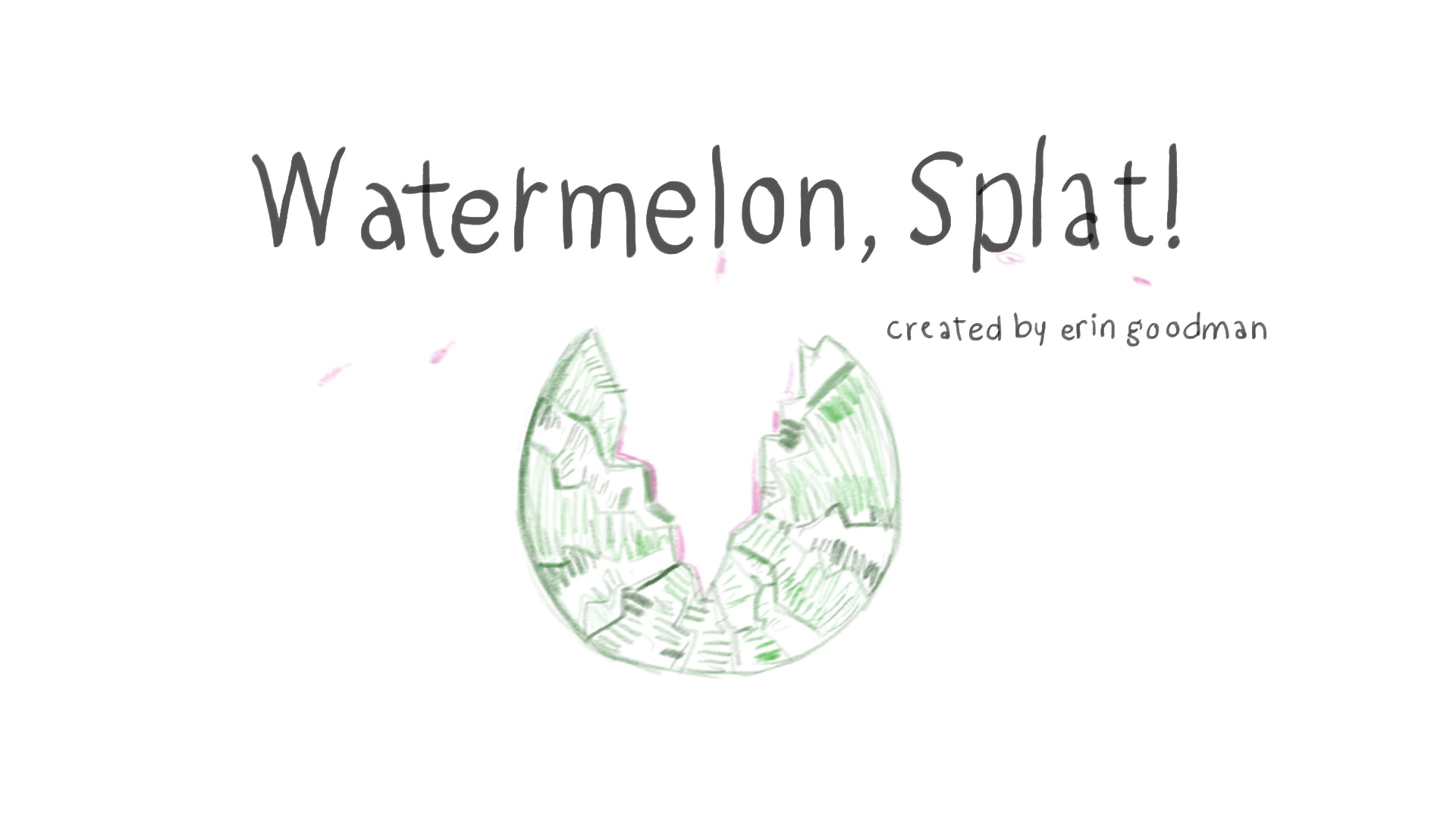 Watermelon, Splat!