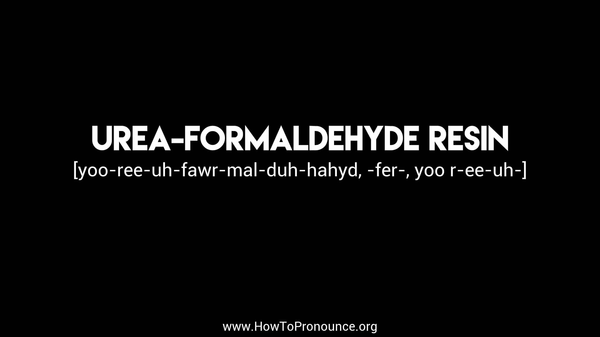 How to Pronounce "ureaformaldehyde resin" on Vimeo