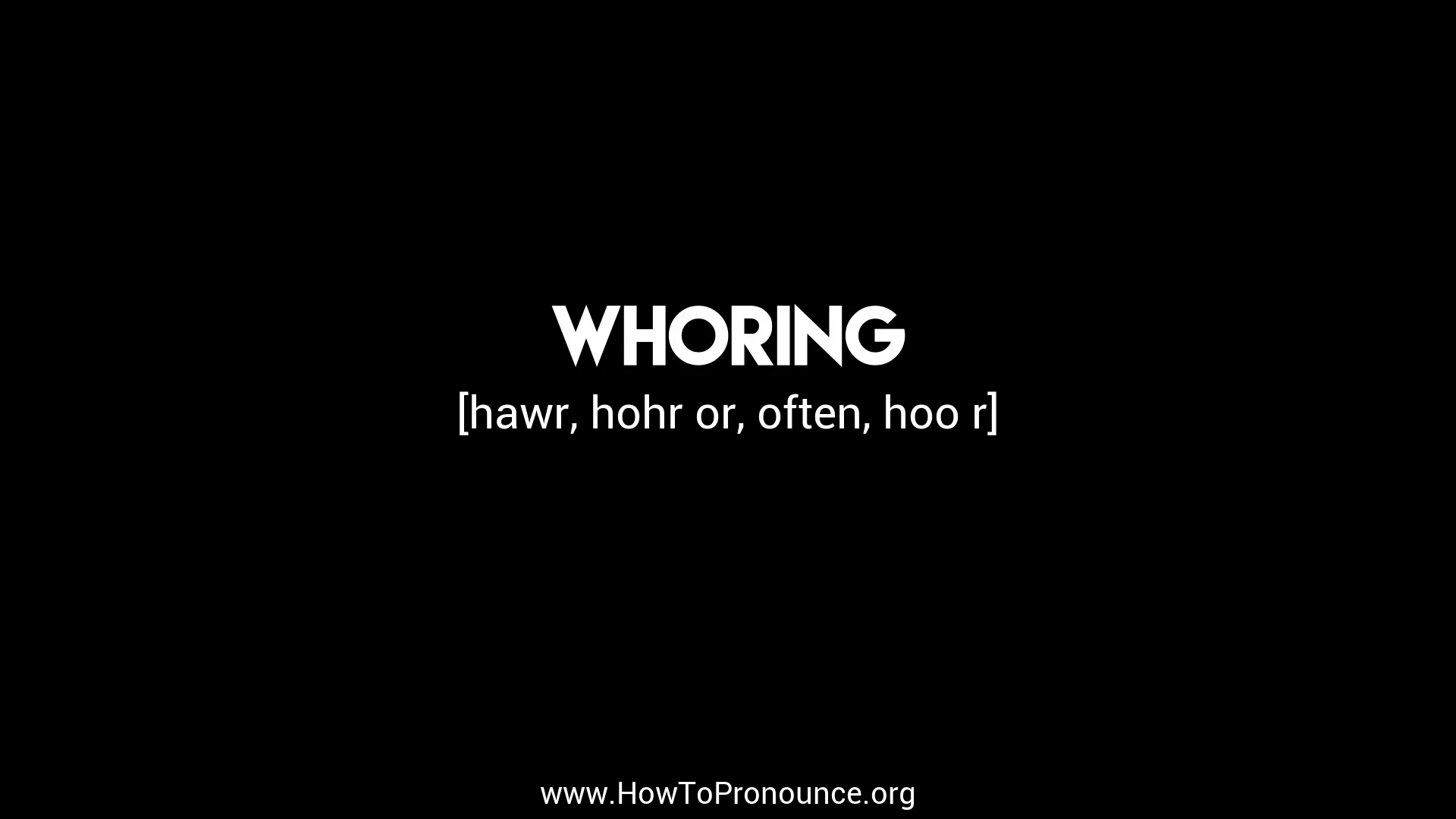 How to Pronounce &quot;whoring&quot;