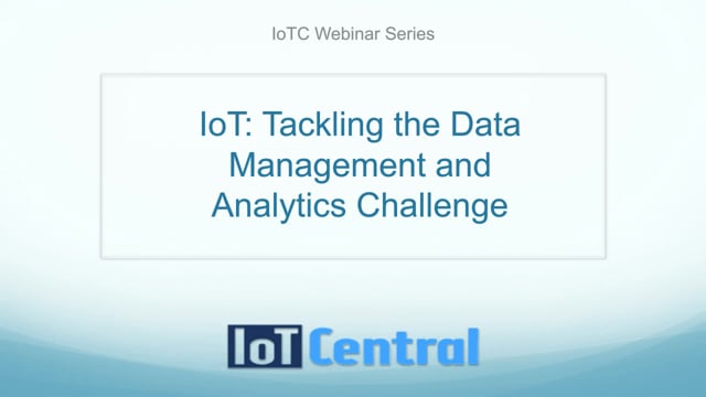 IoT Central Webinar Series: Tackling the Data Management and Analytics Challenge