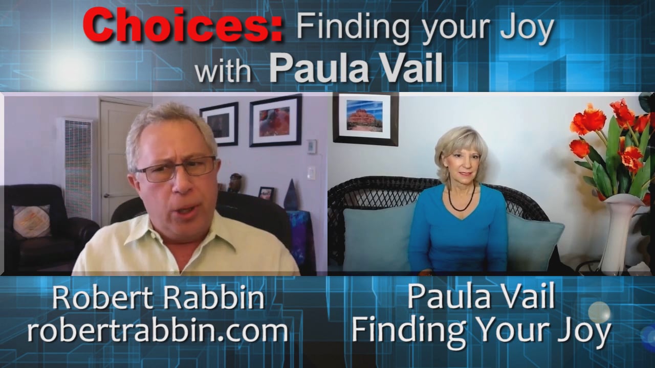Choices Finding Your Joy with Paula Vail and guest Robert Rabbin on ...