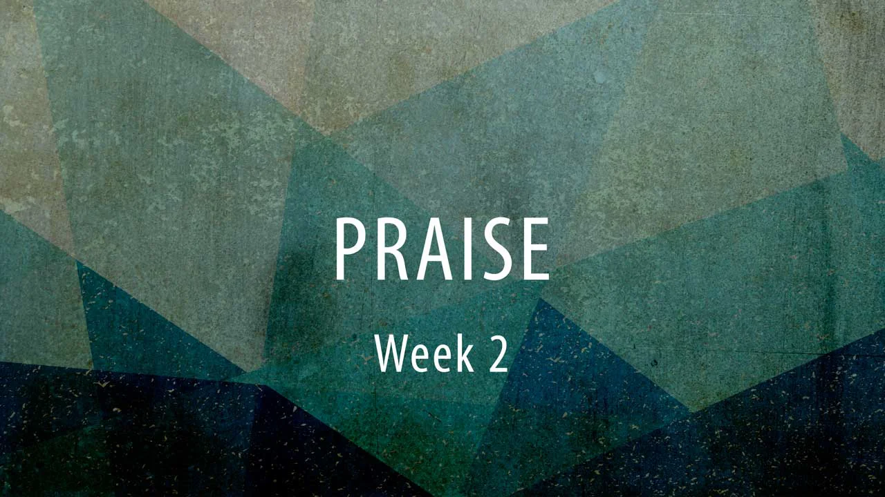Praise - Week 2 on Vimeo