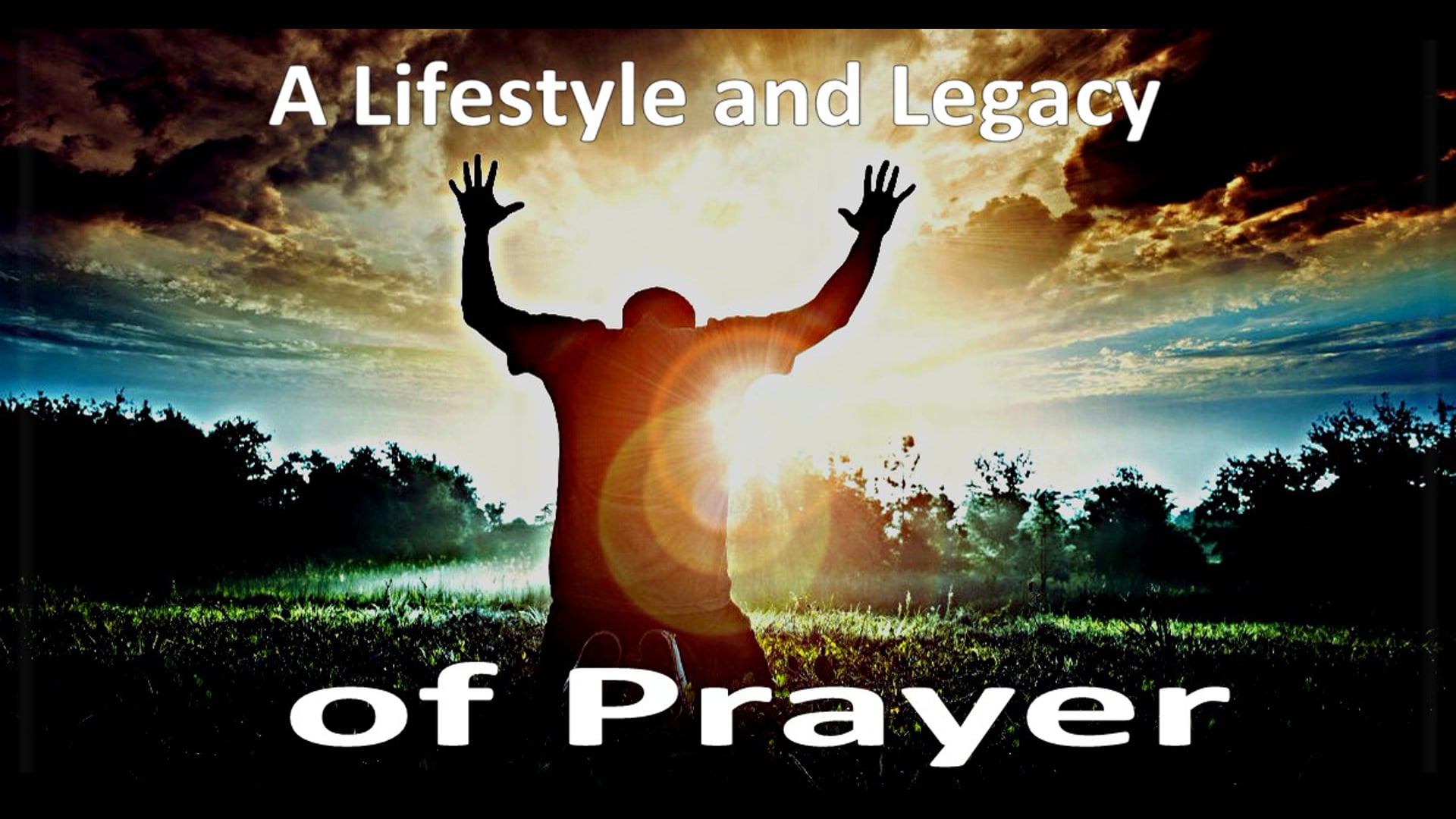 Establishing a Lifestyle and Legacy of Prayer (Part 1)