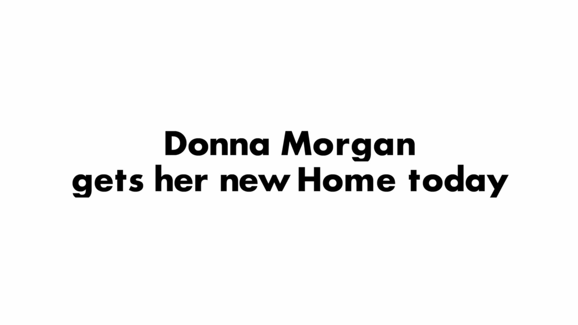 Donna Morgan is not homeless, as of today