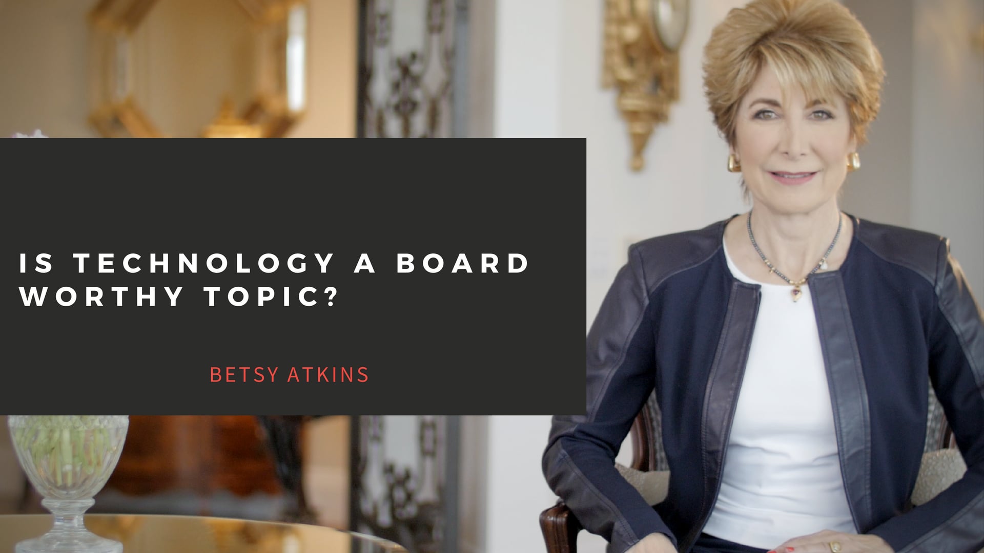 BETSY ATKINS - Is technology a board-worthy topic?