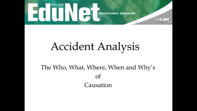 Accident Analysis: The Who, What, Where, When and Whys of Causation Video