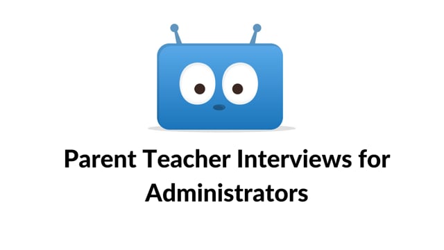 Parent Teacher Interviews for Administrators