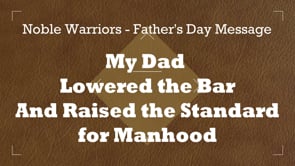 Dad Lowered the Bar and Raised the Standard of Manhood