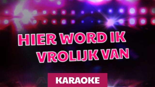Hier word ik vrolijk van (karaoke)