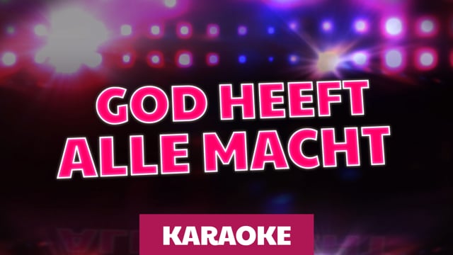 God heeft alle macht (karaoke)