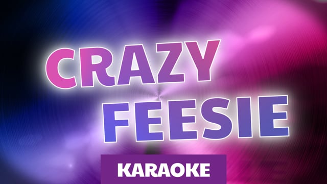 Crazy Feesie (karaoke)