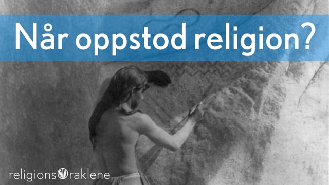 Når oppstod religion? - ReligionsOraklene