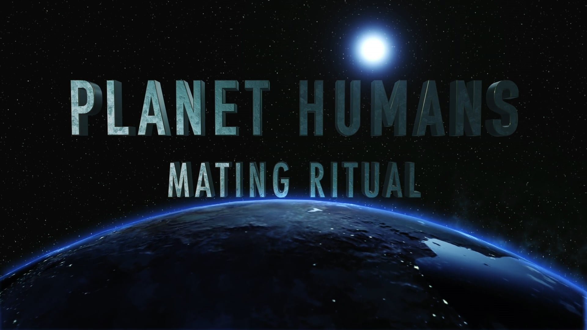 Planet Humans: The Mating Ritual