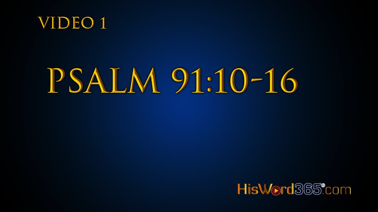 Video-1: Psalm 91:10-16