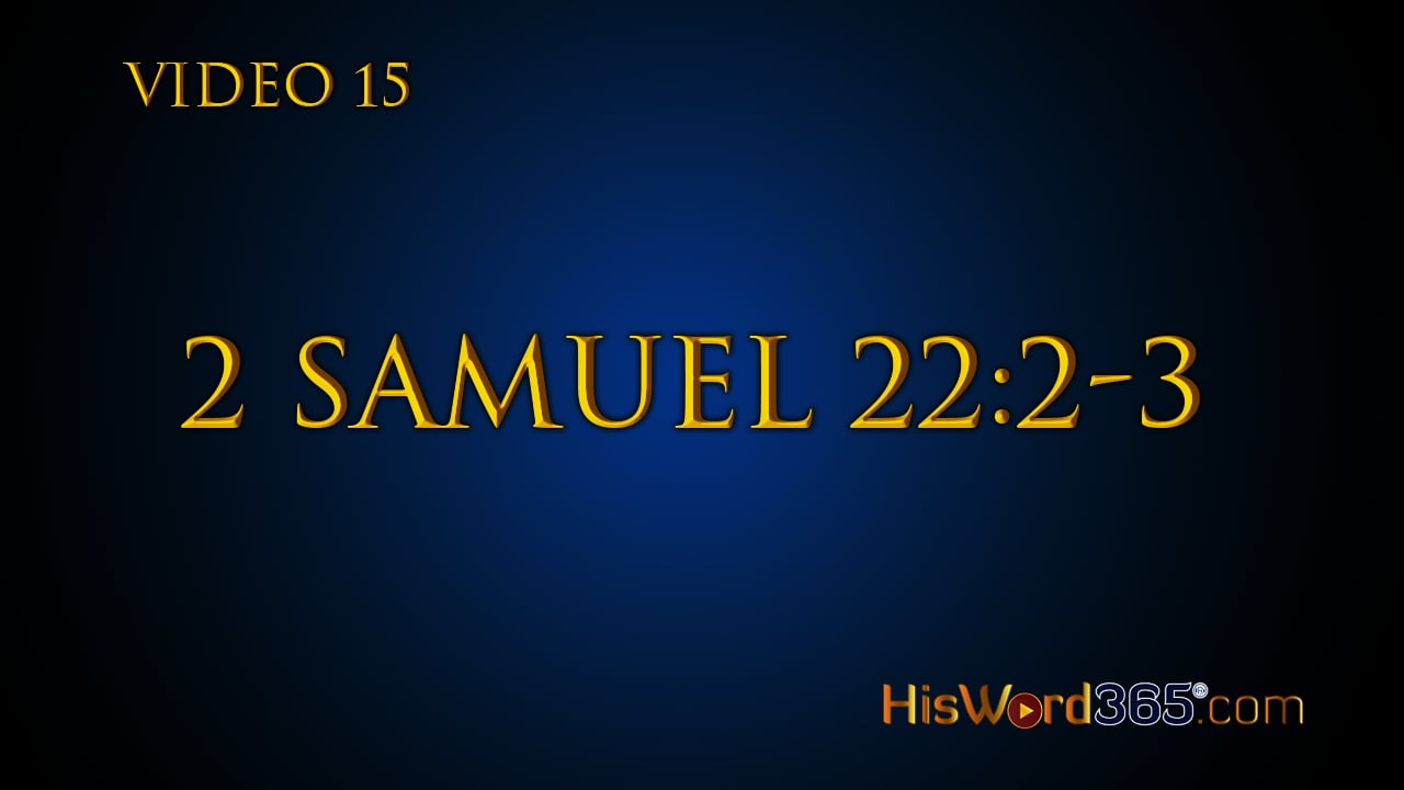 Video-15 2nd Samuel 22:2-3