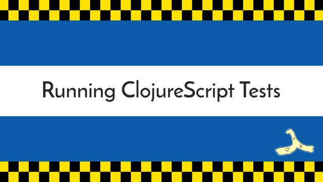 33. Running ClojureScript Tests