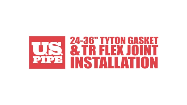 24″-36″ TR FLEX Joint Installation & TYTON Gasket
