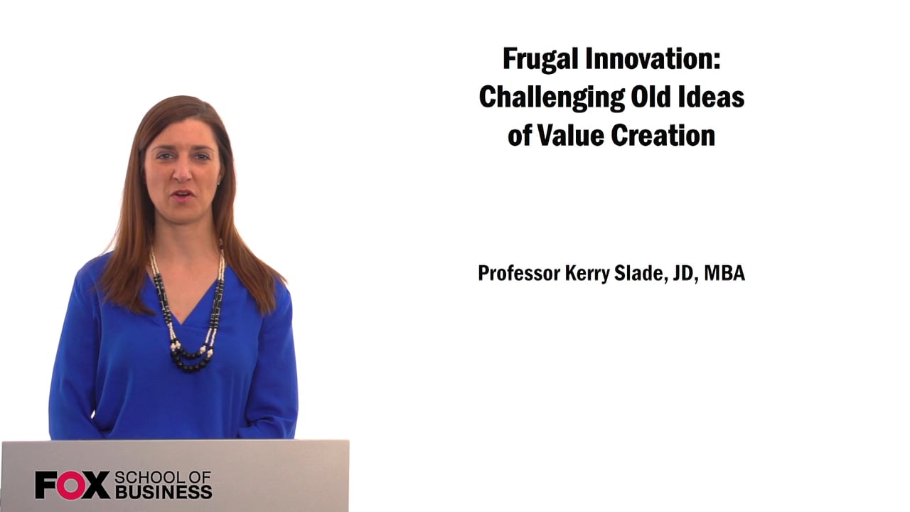 Frugal Innovation: Challenging Old Ideas of Value Creation