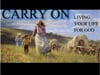 Carry On ~ LIVING YOUR LIFE FOR GOD #1
