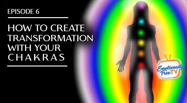 Episode #6 - How to Create Transformation With Your Chakras