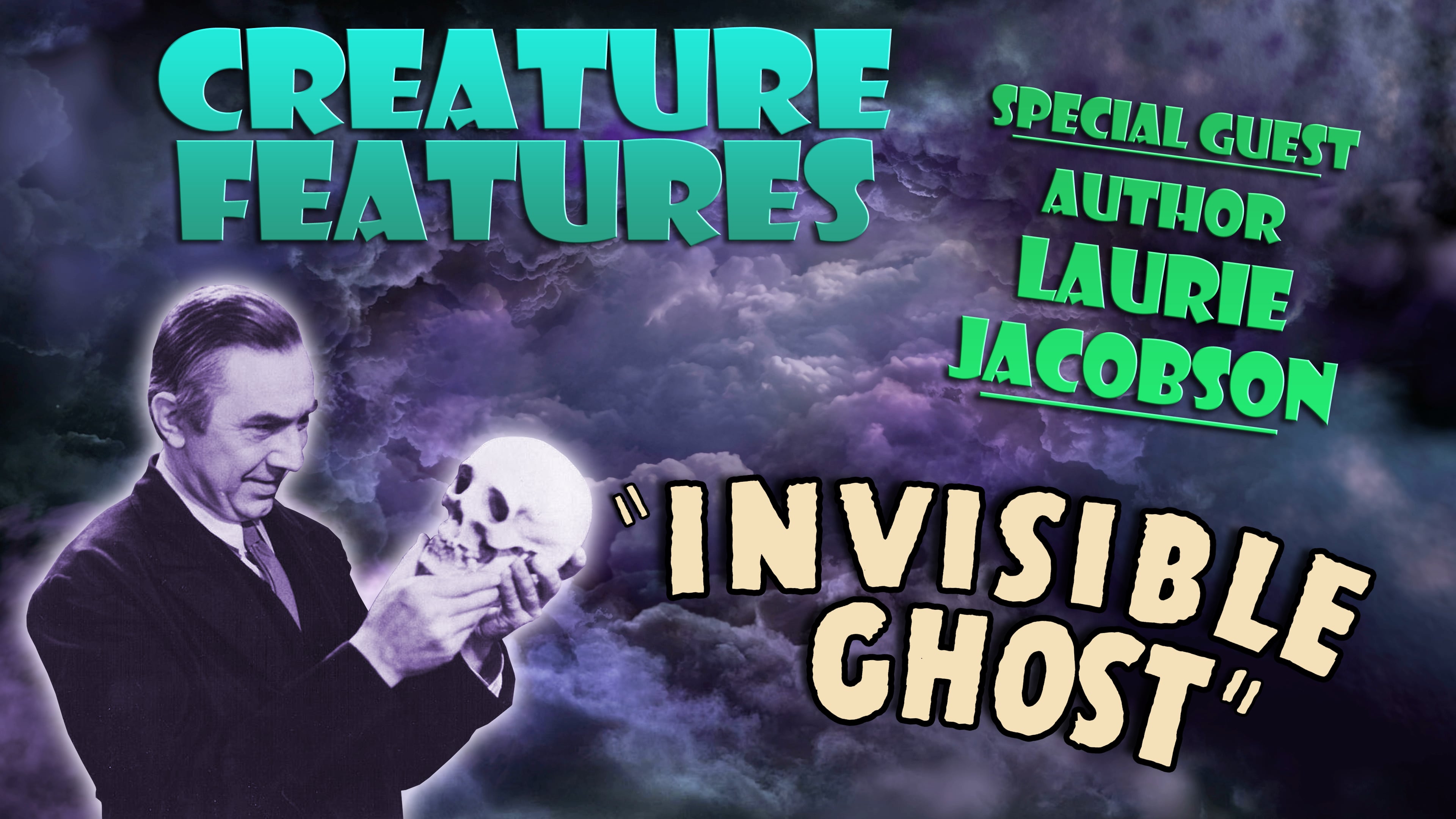 Creature Features - Laurie Jacobson & “Invisible Ghost”