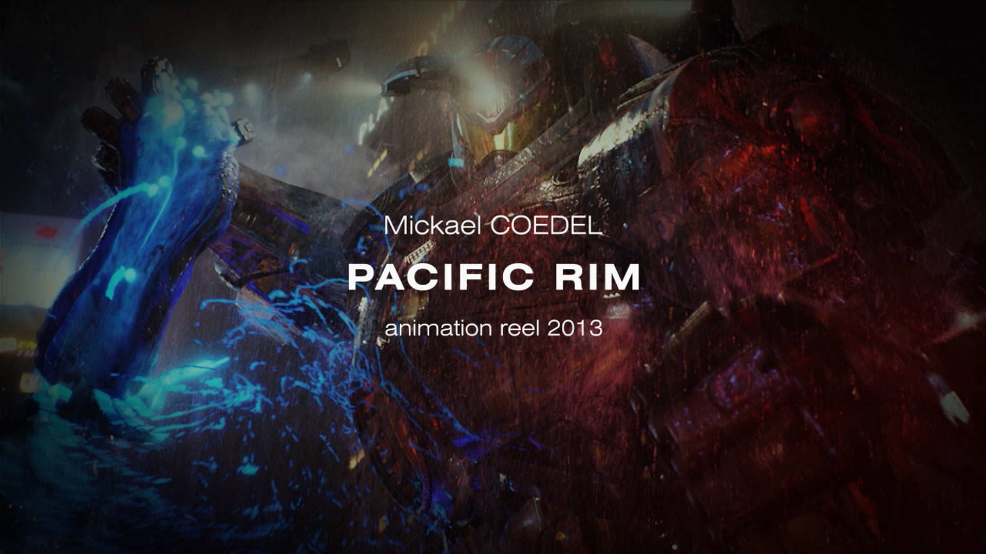 PACIFIC RIM - Animation Reel - 2013 - Mickael Coedel