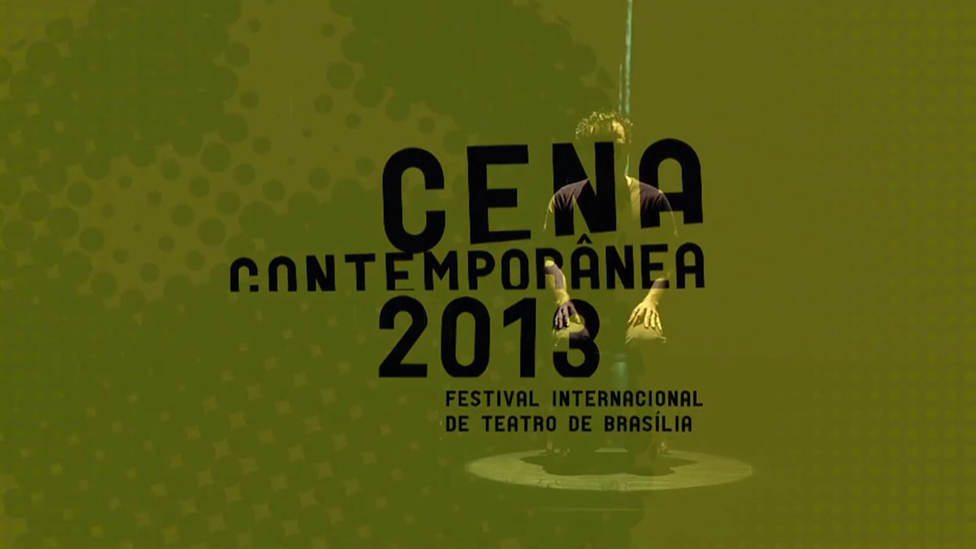 Cena Contemporânea 2013 - Festival Internacional de Teatro de Brasília