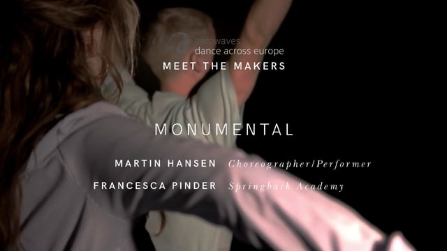 Meet the Makers 2017. Springback Academy Graduate writer Francesca Pinder met choreographer Martin Hansen to talk about his Aerowaves 2017 selected work: Monumental.