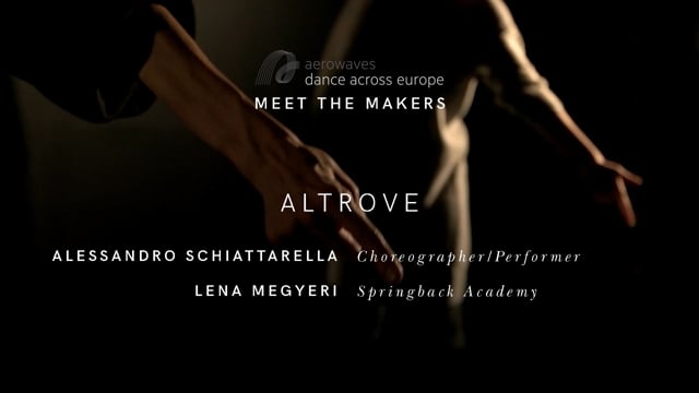 Meet the Makers 2017. Springback Academy Graduate writer Lena Megyeri met choreographer Alessandro Schiattarella to talk about his Aerowaves Twenty 17 selected work: Altrove.