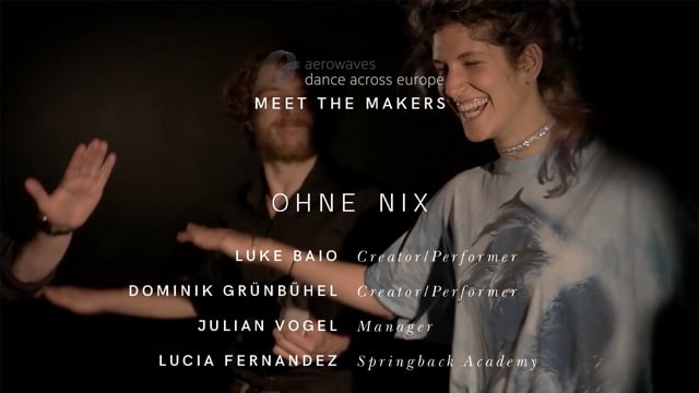 Meet the Makers 2017 Springback Academy Graduate writer Lucia Fernandez met choreographer's Luke & Dom (and manager Julian) to talk about their Aerowaves 2017 selected work: Ohne Nix
