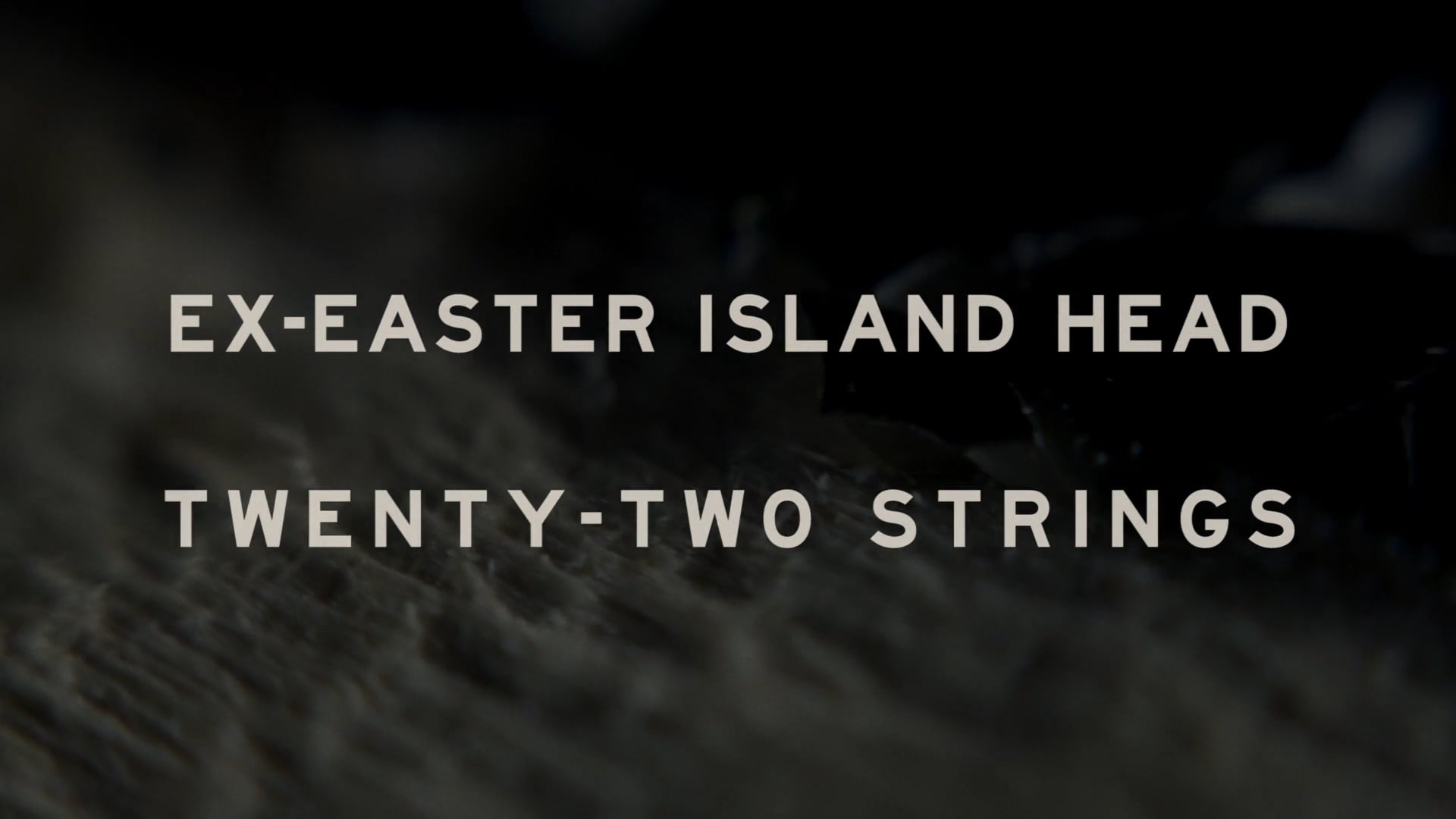 Ex-Easter Island Head - Twenty-Two Strings