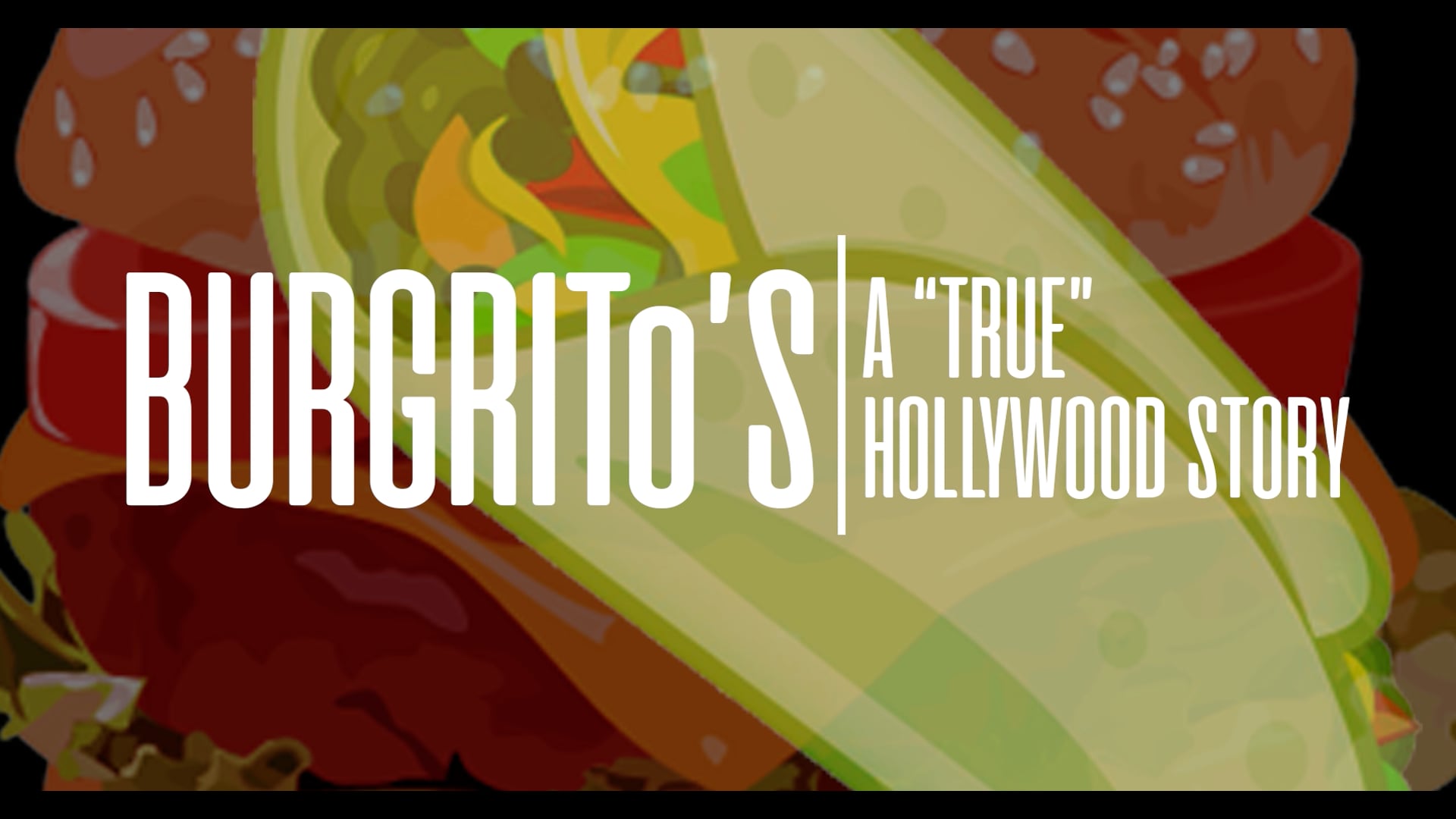 Burgrito's- A "True" Hollywood Story