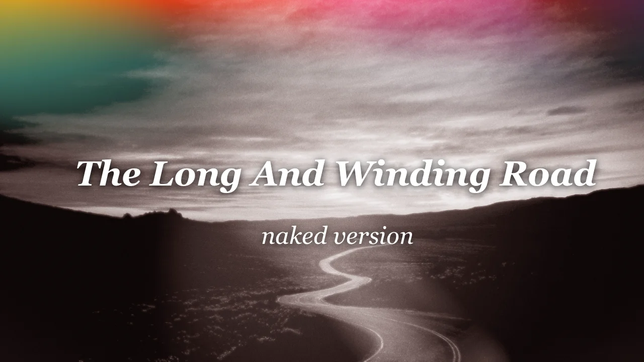 The Long And Winding Road (naked version) – The Beatles 