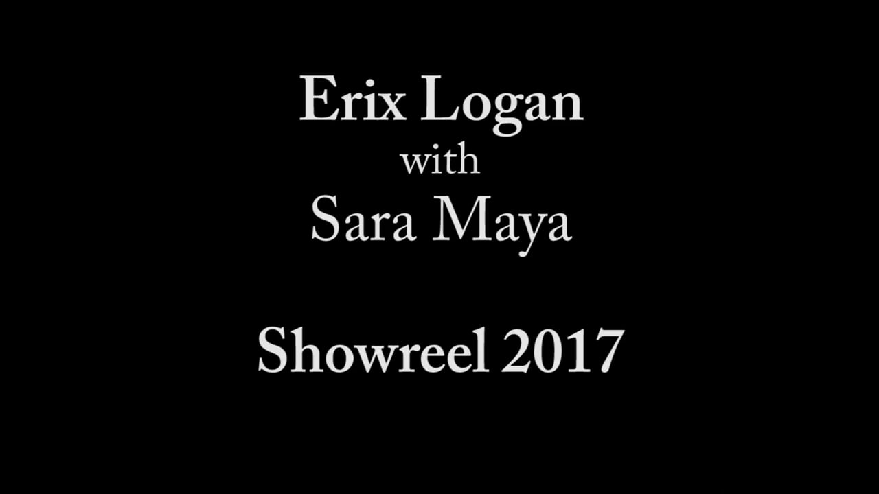 Erix Logan Showreel 2017 with Sara Maya