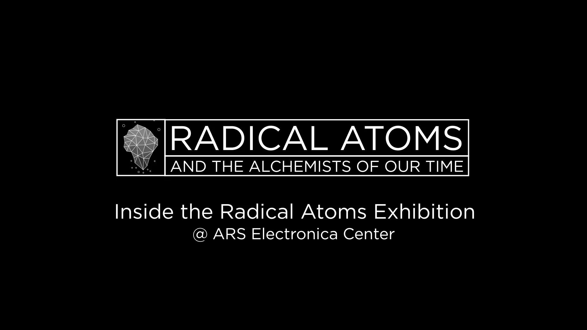 Radical Atoms Exhibition at Ars Electronica