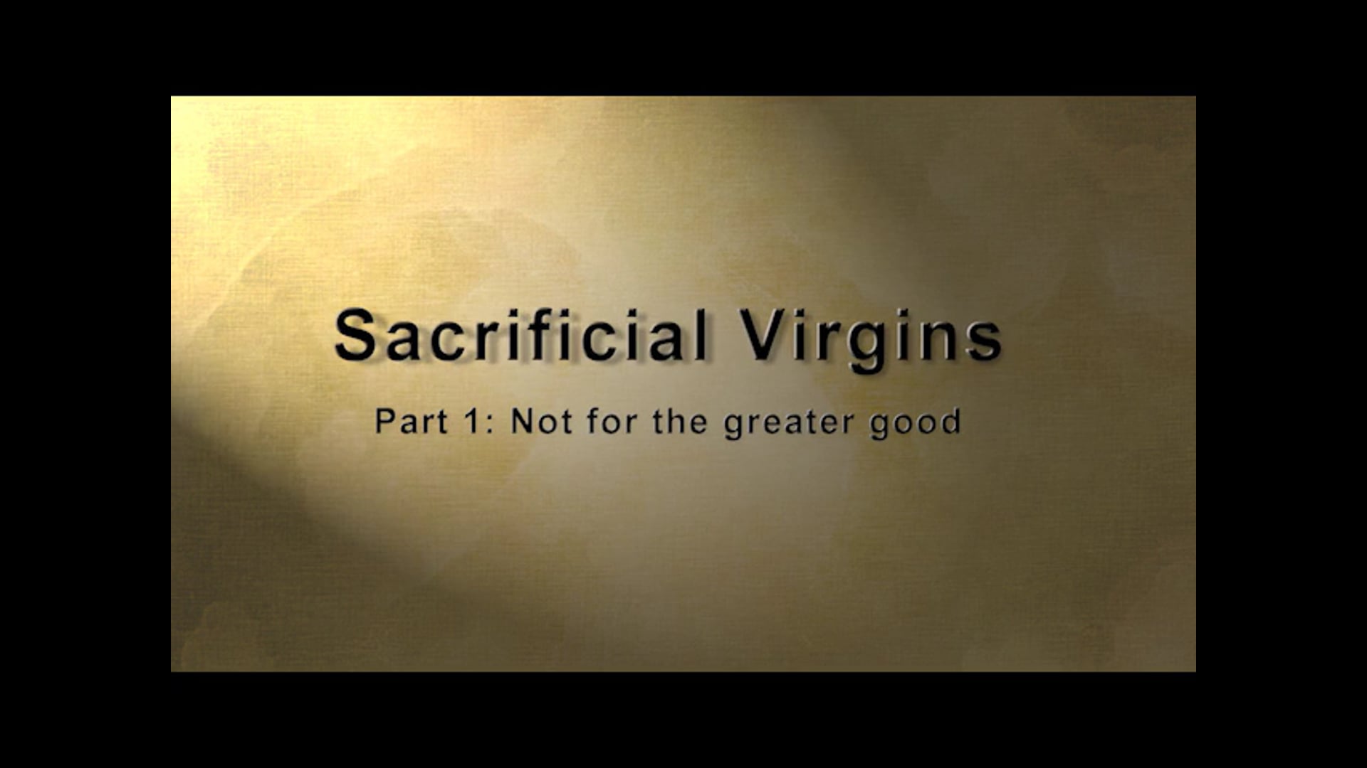 Sacrificial Virgins Part I