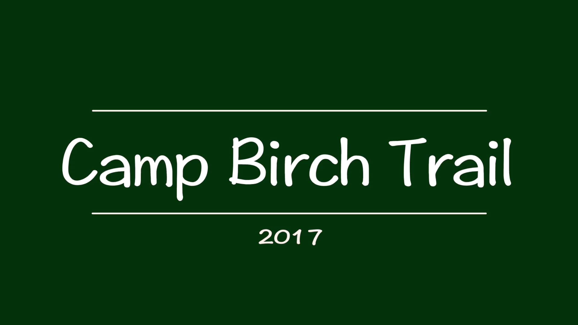 Camp Birch Trail 2017 on Vimeo
