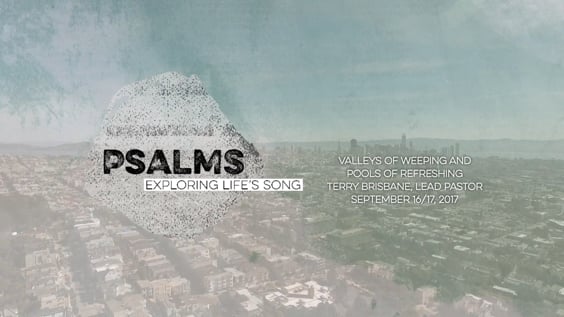 #1738: Psalm 84 - Valleys of Weeping and Pools of Refreshing