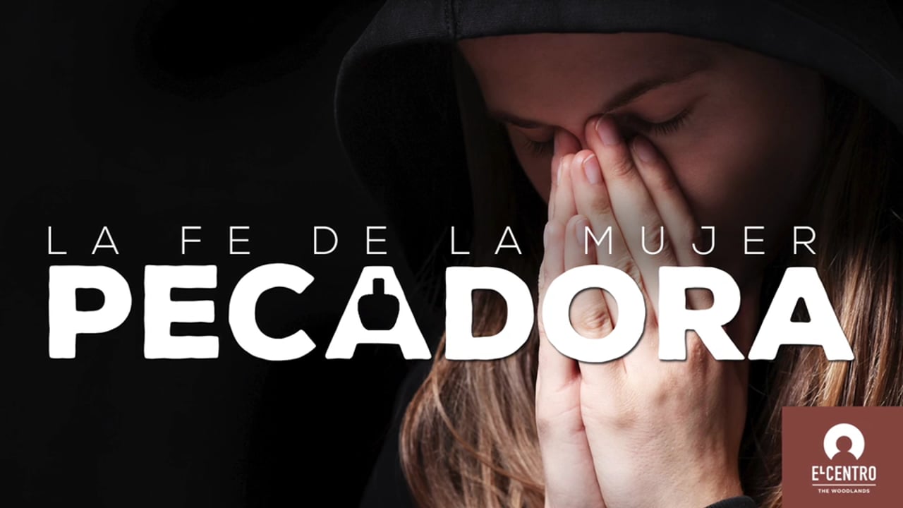 La fe de la mujer pecadora - Predicas Bautistas