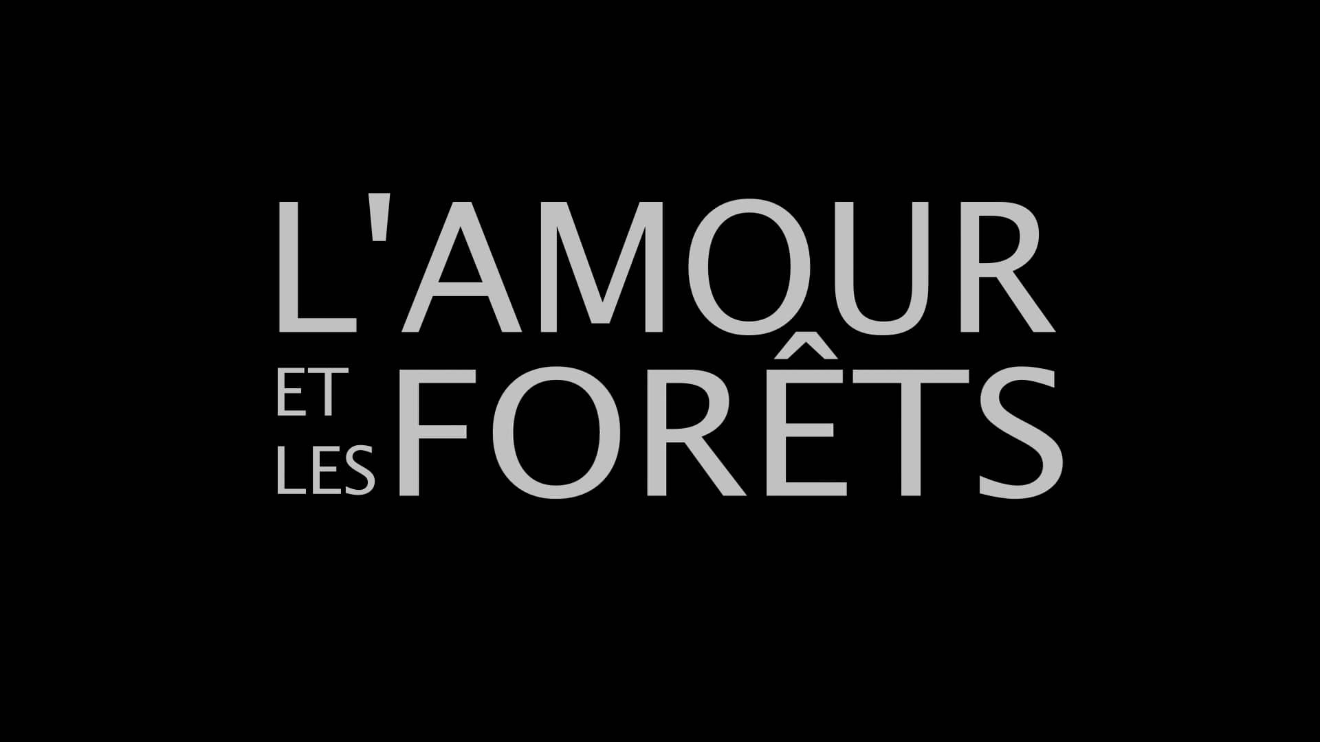 L'amour et les forêts Bande-Annonce on Vimeo