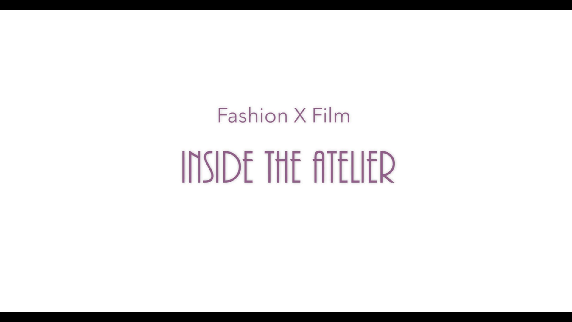 Fashion X Film | Inside The Atelier