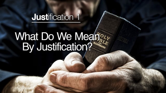 Justification 1 - What Do We Mean By Justification?