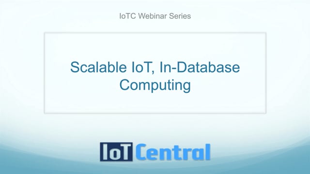 IoT Central Webinar Series: Scalable IoT, In-Database Computing
