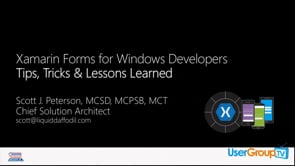 Xamarin Forms for Windows Developers: Tips, Tricks and Lessons Learned