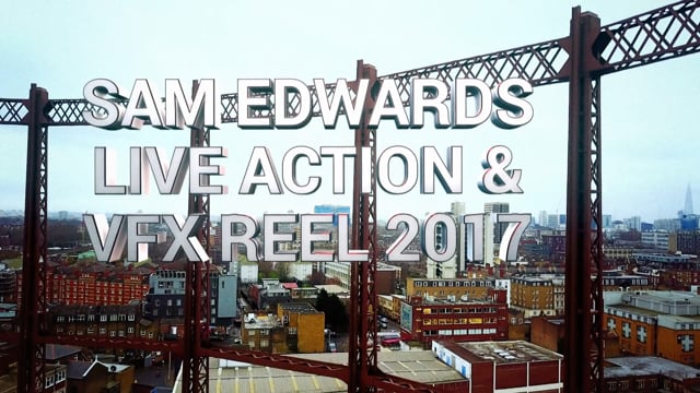 Sam Edwards Live action & VFX Showreeel 2017