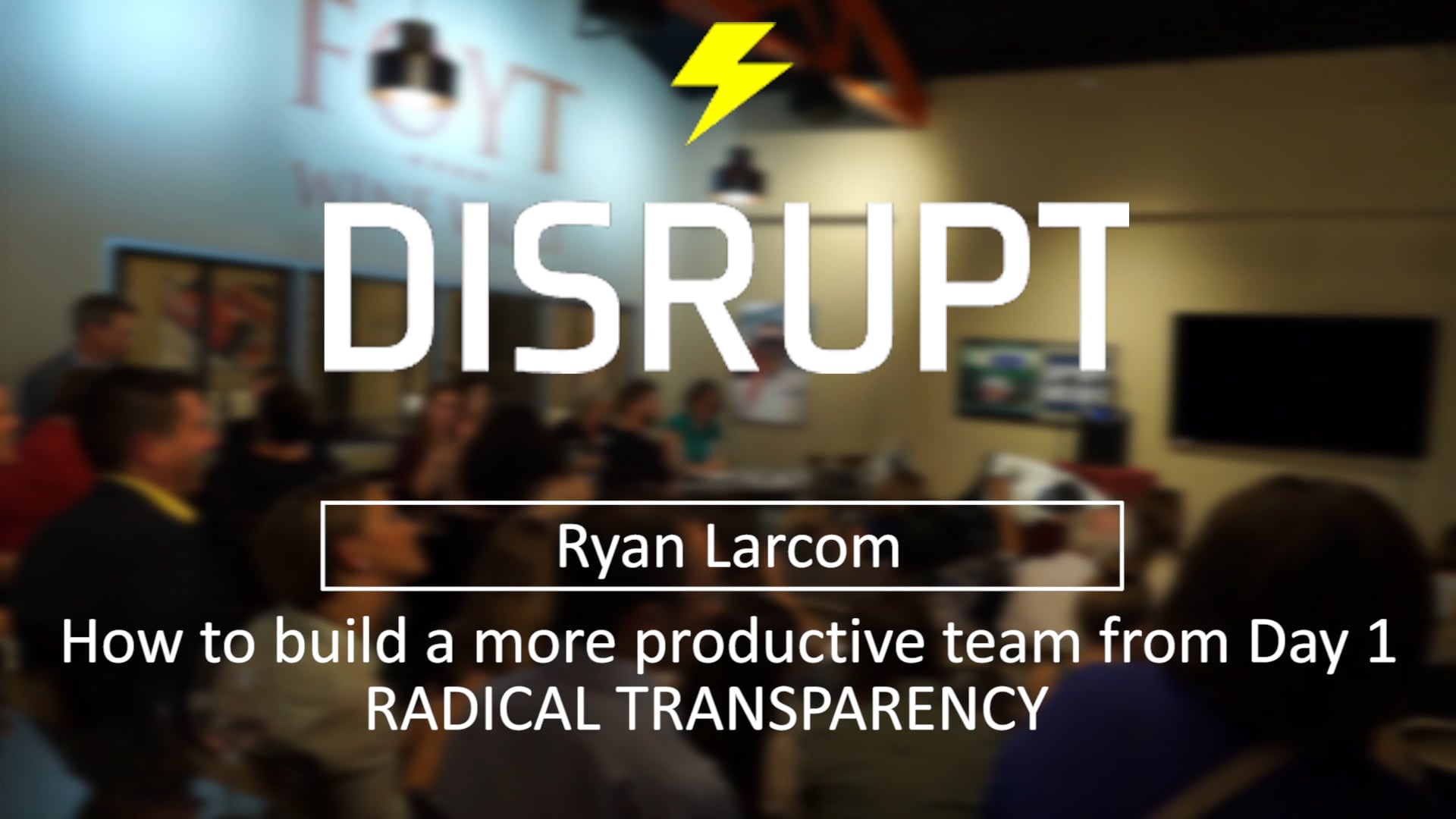 DisruptHR: How To Build A More Productive Team From Day 1 with Radical Transparency