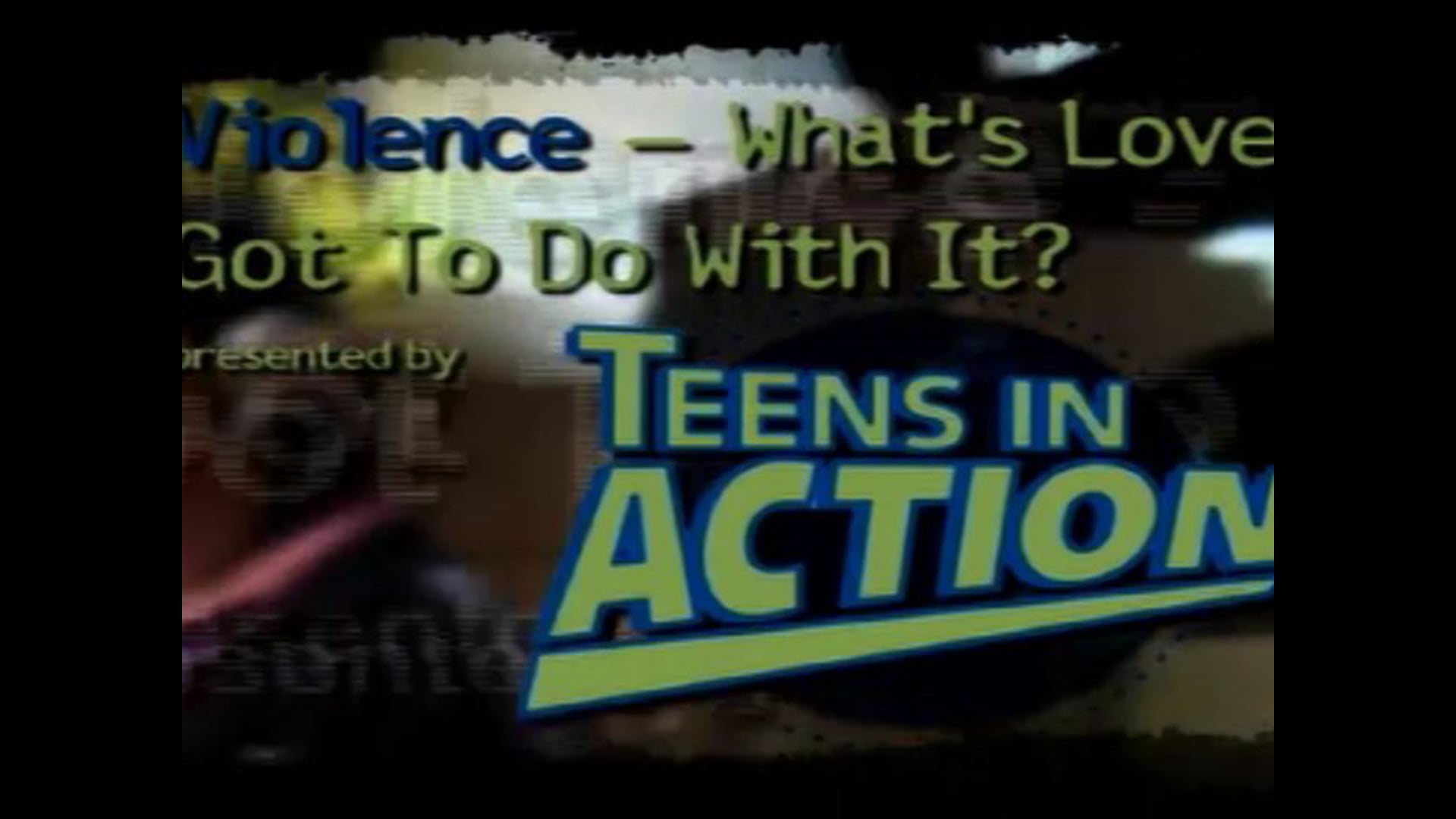 Teens In Action "Teen Violence: What's Love Got Do With It"