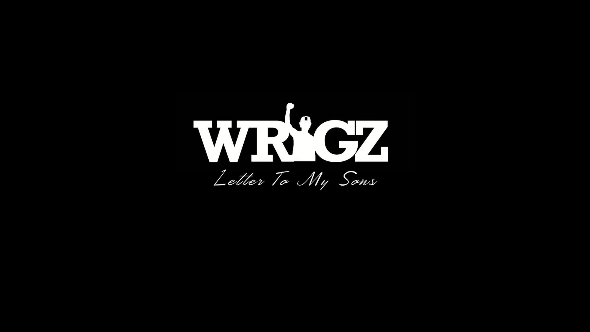 Wrigz - Letter to my sons