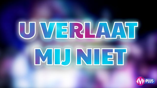 U verlaat mij niet